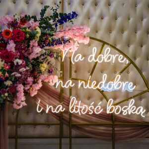 Neon Na dobre na niedobre i na litość boską napis LED wiersz Szymborskiej wesele Śląsk LOVE AND NEON